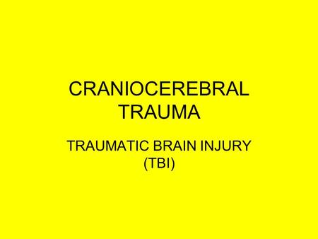 CRANIOCEREBRAL TRAUMA TRAUMATIC BRAIN INJURY (TBI)