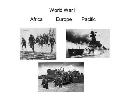 World War II AfricaEuropePacific. Blitzkrieg Len-Lease Act Tripartite Alliance D-Day Holocaust Genocide Concentration Camps Nuremberg Trails Douglas MacArthur.