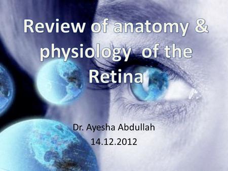 Dr. Ayesha Abdullah 14.12.2012. Learning outcomes By the end of this lecture the students would be able to; Correlate the structural organization of the.