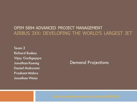 OPIM 5894 ADVANCED PROJECT MANAGEMENT AIRBUS 3XX: DEVELOPING THE WORLD’S LARGEST JET Team 3 Richard Buskey Vijay Gadigeppa Jonathan Koenig Daniel Mahzonni.