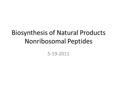 Biosynthesis of Natural Products Nonribosomal Peptides