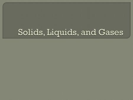  Copy the question and answers  What state of matter is defined by definite volume but indefinite shape? A. Solid B. Liquid C. Gas D. Plasma.