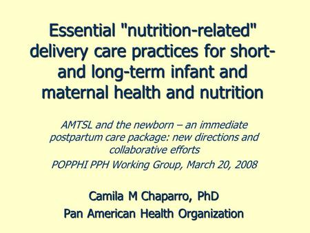 Essential nutrition-related delivery care practices for short- and long-term infant and maternal health and nutrition AMTSL and the newborn – an immediate.