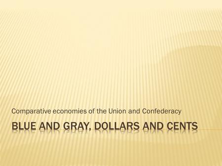 Comparative economies of the Union and Confederacy.