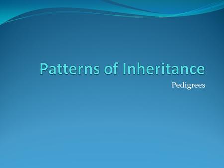 Patterns of Inheritance