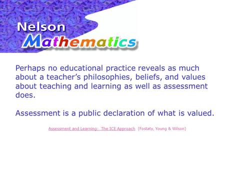 Perhaps no educational practice reveals as much about a teacher’s philosophies, beliefs, and values about teaching and learning as well as assessment does.