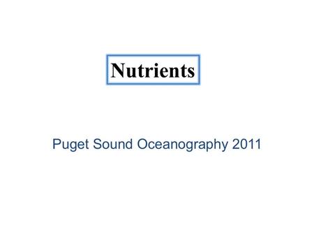 Puget Sound Oceanography 2011 Nutrients. Deviation from Redfield Ratios: