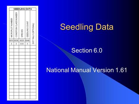 Seedling Data National Manual Version 1.61 Section 6.0.