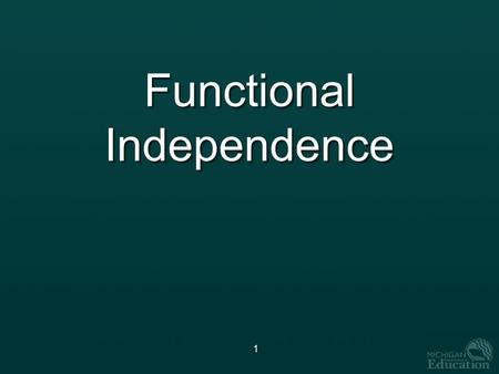 1 Functional Independence. 2 Presenter Dan Evans Assessment Administration and Reporting Office of Educational Assessment & Accountability.