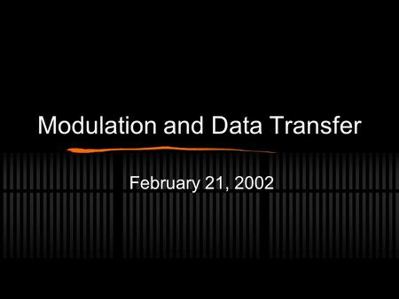 Modulation and Data Transfer February 21, 2002. References  gy-Article.asp?ArtNum=2