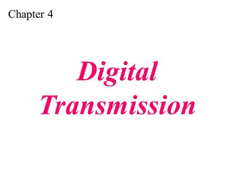 Chapter 4 Digital Transmission.