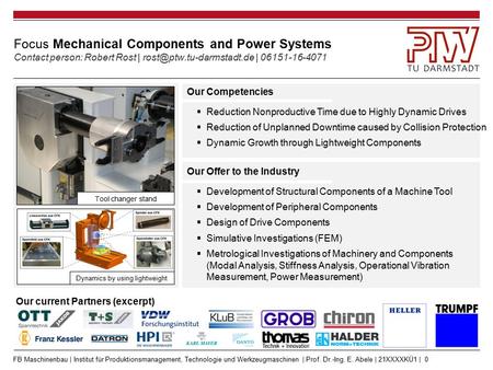 FB Maschinenbau | Institut für Produktionsmanagement, Technologie und Werkzeugmaschinen | Prof. Dr.-Ing. E. Abele | 21XXXXKÜ1 | 0 Focus Mechanical Components.