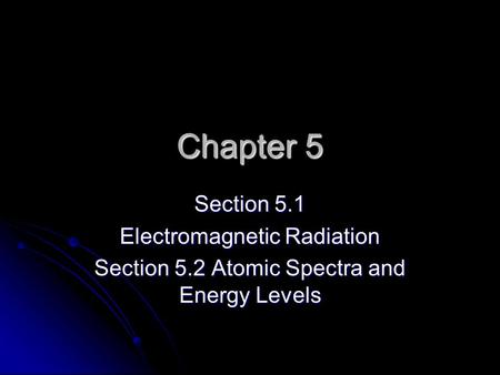 Chapter 5 Section 5.1 Electromagnetic Radiation