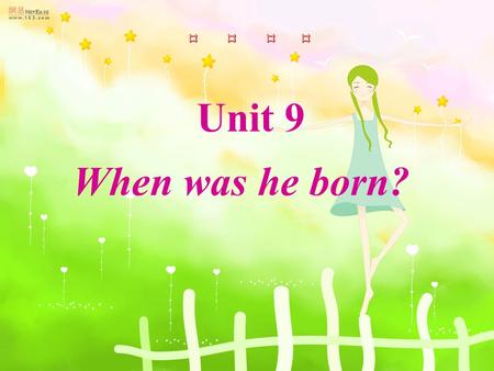 Unit 9 When was he born? Months of the year January February March April May June July August September October November December.