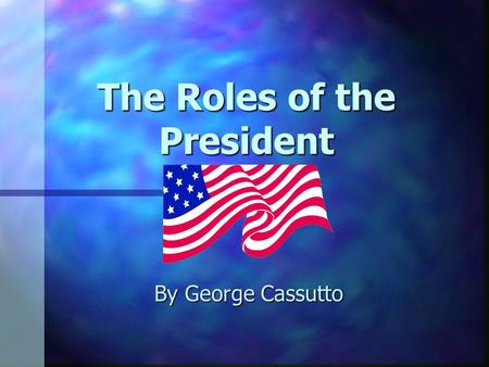 The Roles of the President