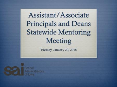 Assistant/Associate Principals and Deans Statewide Mentoring Meeting Tuesday, January 20, 2015.