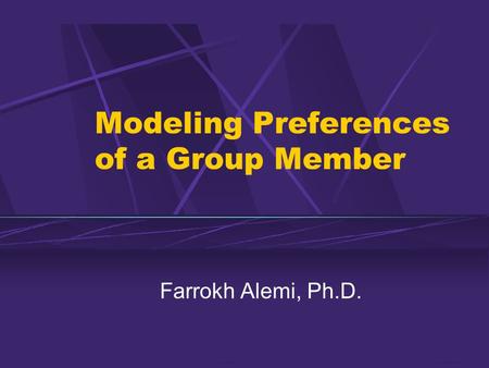 Modeling Preferences of a Group Member Farrokh Alemi, Ph.D.