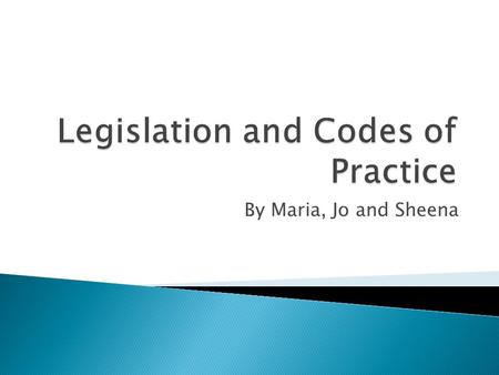 By Maria, Jo and Sheena.  Health and Safety at work Act (1974)  Children Act ( 2004)  Equality Act (2010)  Education and skills act (2008)