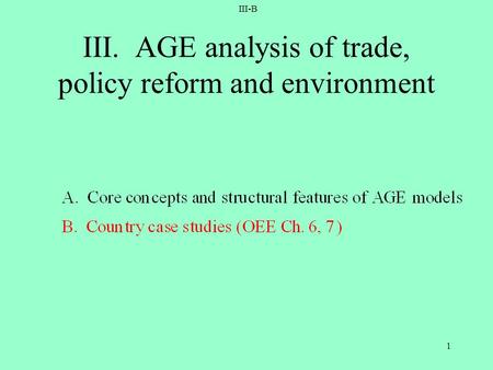 III-B 1 III. AGE analysis of trade, policy reform and environment.