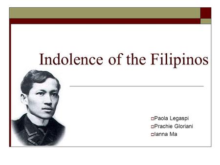 Indolence of the Filipinos  Paola Legaspi  Prachie Gloriani  Ianna Ma.