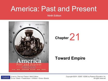 Chapter Ninth Edition America: Past and Present America: Past and Present, Ninth Edition Divine Breen Frederickson Williams Gross Brands Copyright ©2011,