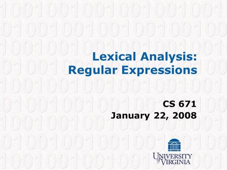 Lexical Analysis: Regular Expressions CS 671 January 22, 2008.