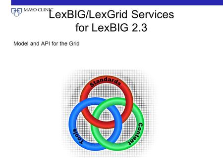 LexBIG/LexGrid Services for LexBIG 2.3 Model and API for the Grid.