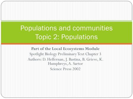 Part of the Local Ecosystems Module Spotlight Biology Preliminary Text Chapter 3 Authors: D. Heffernan, J. Bastina, B. Grieve, K. Humphreys, A. Sartor.