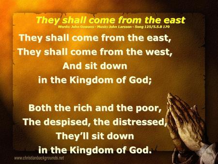 They shall come from the east, They shall come from the west,