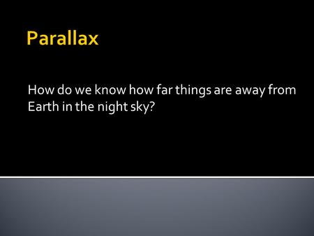 How do we know how far things are away from Earth in the night sky?