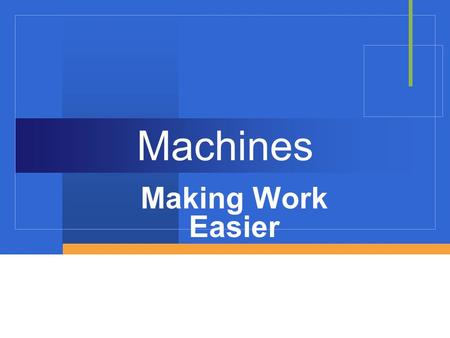 Machines Making Work Easier.