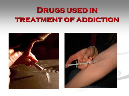 Drugs used in treatment of addiction