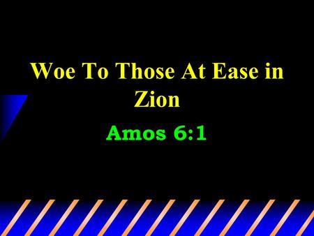 Woe To Those At Ease in Zion