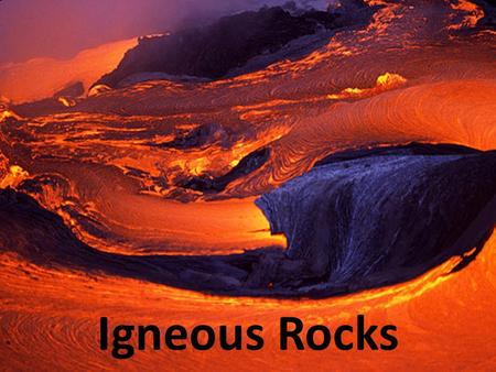 Igneous Rocks.