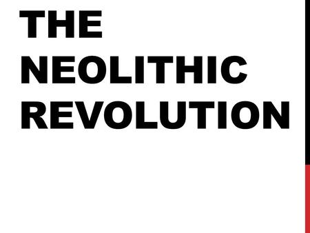 The Neolithic Revolution