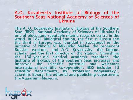 A.O. Kovalevsky Institute of Biology of the Southern Seas National Academy of Sciences of Ukraine The A. O. Kovalevsky Institute of Biology of the Southern.