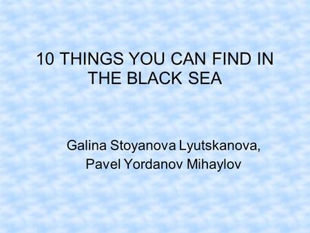 10 THINGS YOU CAN FIND IN THE BLACK SEA