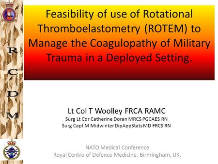 Lt Col T Woolley FRCA RAMC Surg Lt Cdr Catherine Doran MRCS PGCAES RN Surg Capt M Midwinter DipAppStats MD FRCS RN NATO Medical Conference Royal Centre.