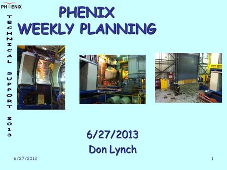 6/27/2013 1 PHENIX WEEKLY PLANNING 6/27/2013 Don Lynch.