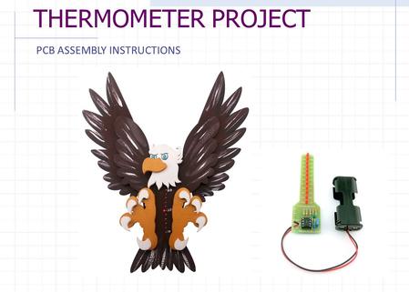 THERMOMETER PROJECT PCB ASSEMBLY INSTRUCTIONS.