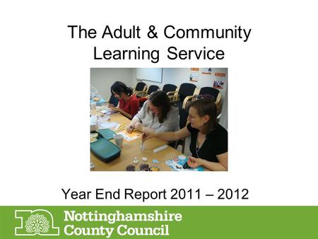 The Adult & Community Learning Service Year End Report 2011 – 2012.