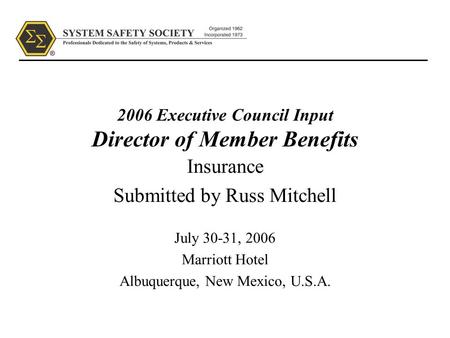 2006 Executive Council Input Director of Member Benefits Insurance Submitted by Russ Mitchell July 30-31, 2006 Marriott Hotel Albuquerque, New Mexico,