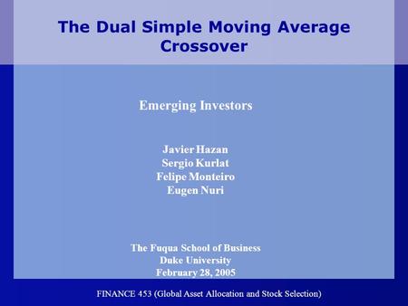 Emerging Investors Javier Hazan Sergio Kurlat Felipe Monteiro Eugen Nuri The Fuqua School of Business Duke University February 28, 2005 The Dual Simple.