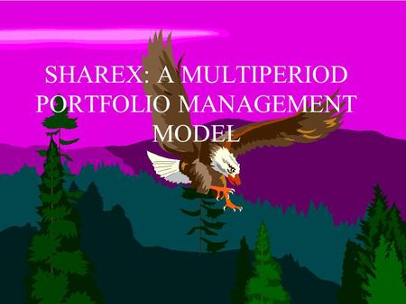 1 SHAREX: A MULTIPERIOD PORTFOLIO MANAGEMENT MODEL.