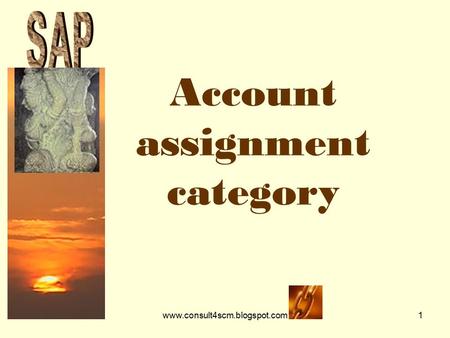 SAPwww.consult4scm.blogspot.com1 Account assignment category.