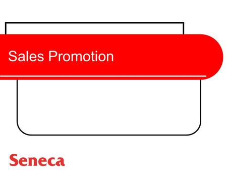 Sales Promotion. An Extra Incentive to Buy A Tool to Speed up Sales An Extra Incentive to Buy A Tool to Speed up Sales Targeted to Different Parties “A.