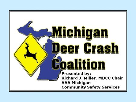 Presented by: Richard J. Miller, MDCC Chair AAA Michigan Community Safety Services.