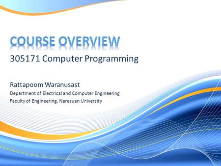 305171 Computer Programming Rattapoom Waranusast Department of Electrical and Computer Engineering Faculty of Engineering, Naresuan University.