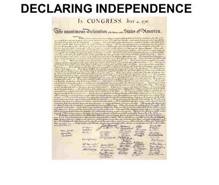 DECLARING INDEPENDENCE. At the beginning of the American Revolution, most of the fighting happened in New England. At this point, many Americans were.