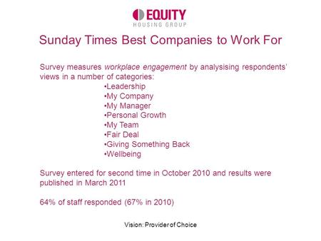 Vision: Provider of Choice Sunday Times Best Companies to Work For Survey measures workplace engagement by analysising respondents’ views in a number of.